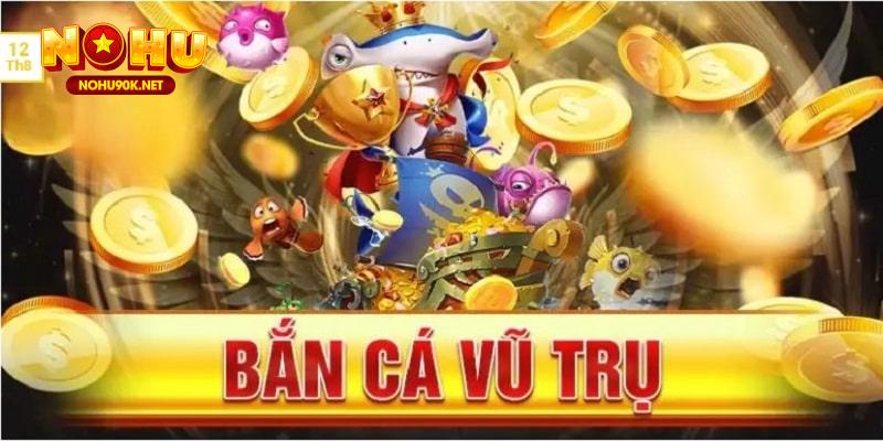 Bắn cá vũ trụ tại nohu90