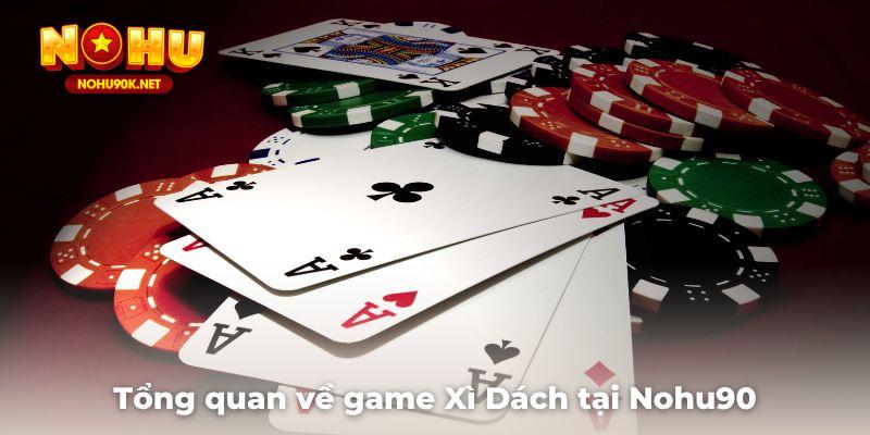 Tổng quan về game Xì Dách tại Nohu90 mới nhất 2025